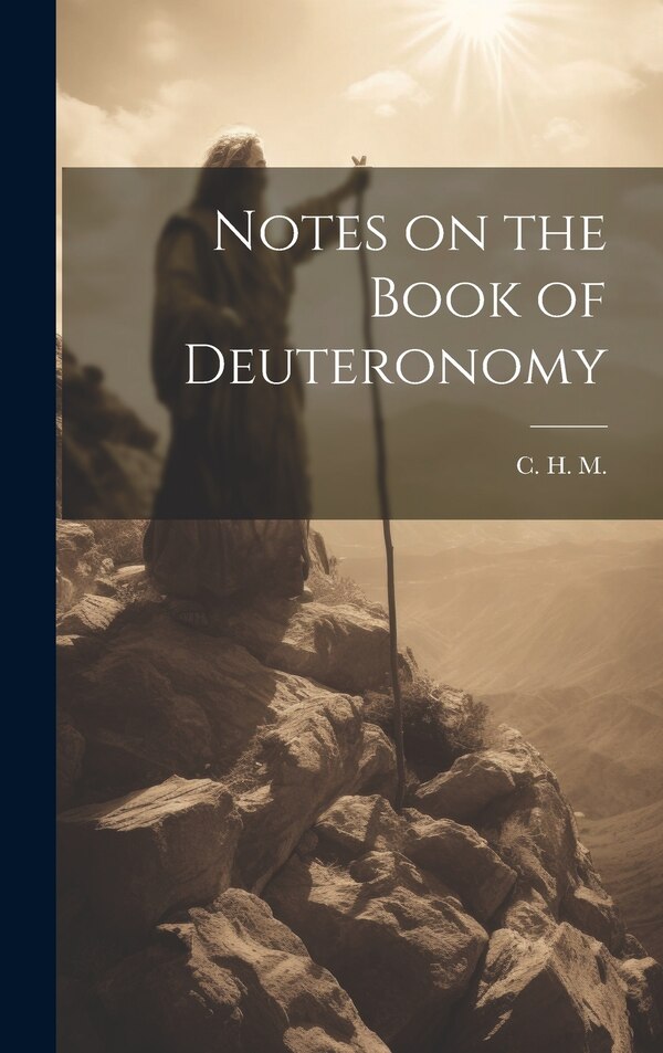 Notes on the Book of Deuteronomy by C H M, Hardcover | Indigo Chapters