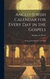 Anglo-Jewish Calendar for Every day in the Gospels [microform] by Matthew A Power, Hardcover | Indigo Chapters
