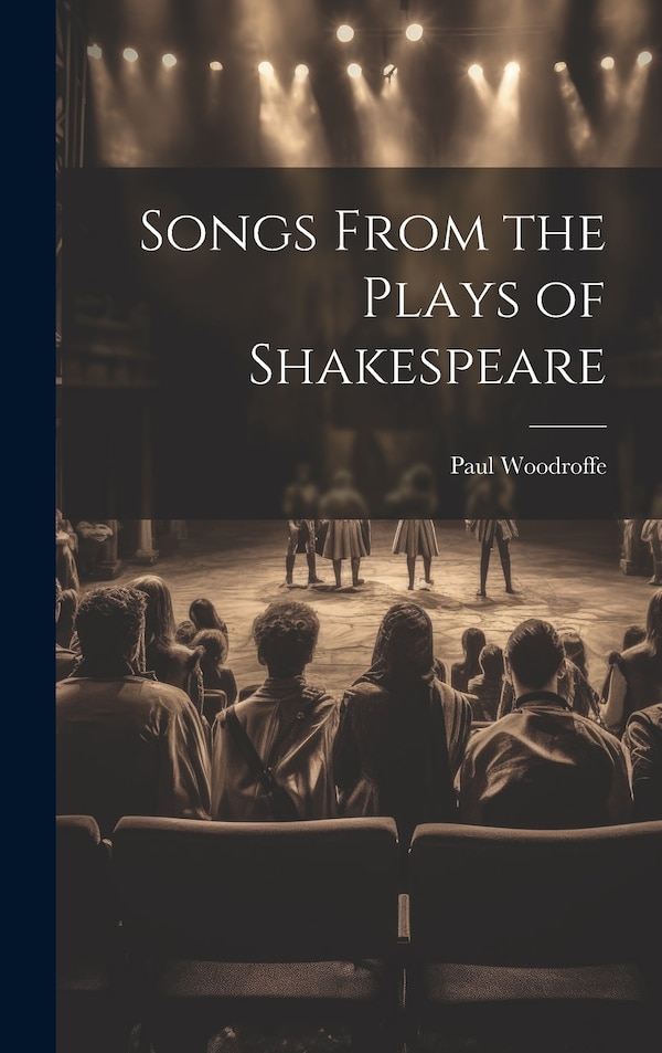 Songs From the Plays of Shakespeare by Paul Woodroffe, Hardcover | Indigo Chapters