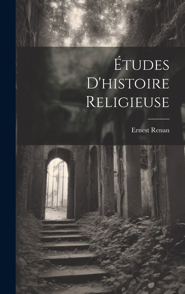 Études d'histoire Religieuse by Ernest Renan, Hardcover | Indigo Chapters