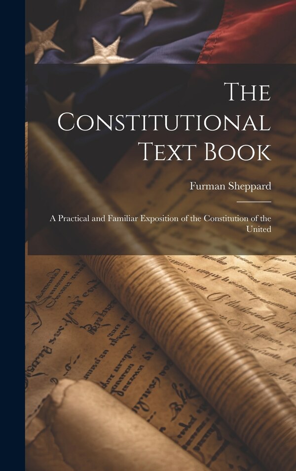 The Constitutional Text Book by Furman Sheppard, Hardcover | Indigo Chapters