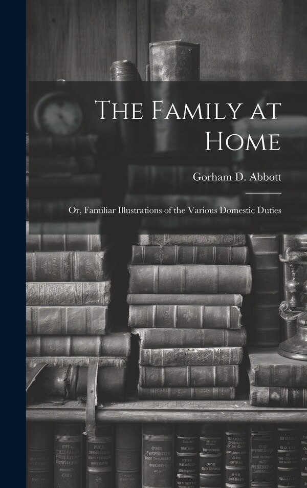 The Family at Home by Gorham D Abbott, Hardcover | Indigo Chapters