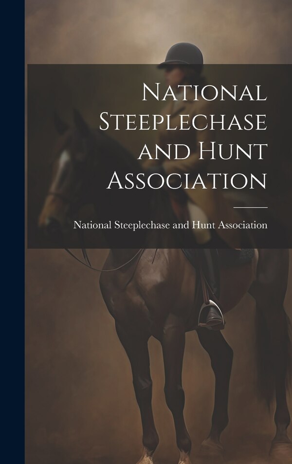 National Steeplechase and Hunt Association, Hardcover | Indigo Chapters