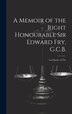 A Memoir of the Right Honourable Sir Edward Fry G.C.B. [electronic Resource] by Anonymous, Hardcover | Indigo Chapters