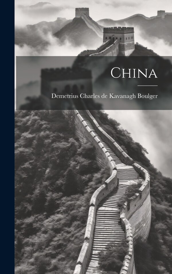 China by Demetrius Charles de Kavanagh Boulger, Hardcover | Indigo Chapters