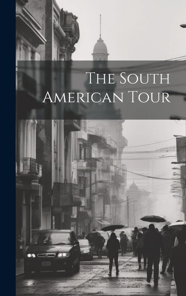 The South American Tour by Anonymous, Hardcover | Indigo Chapters