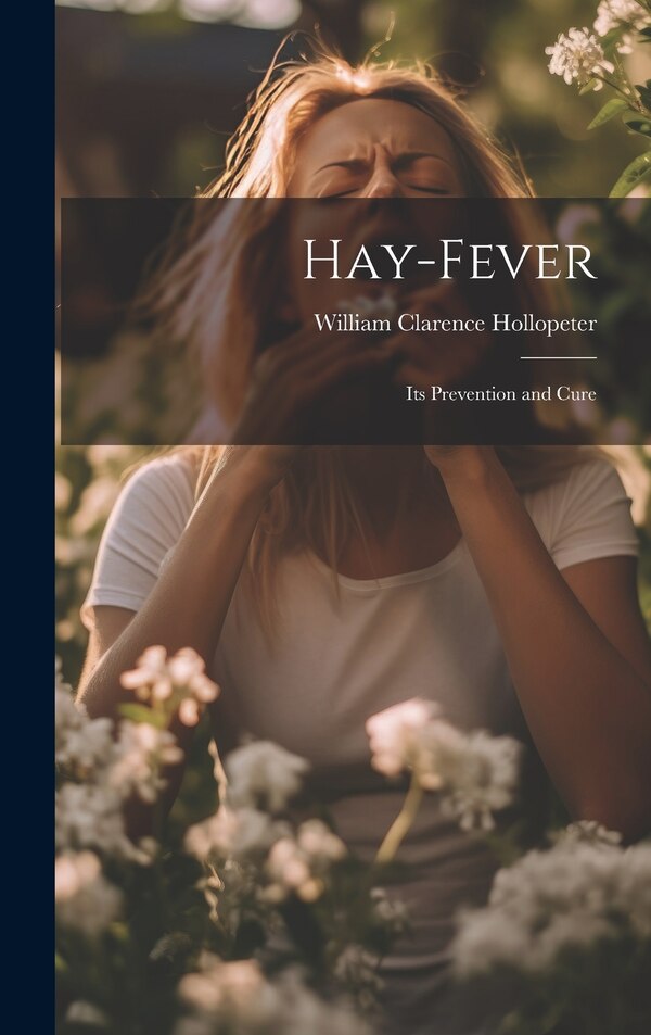 Hay-Fever by William Clarence Hollopeter, Hardcover | Indigo Chapters