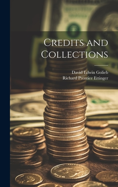 Credits and Collections by Richard Prentice Ettinger, Hardcover | Indigo Chapters