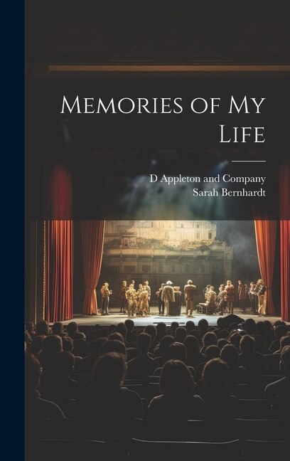 Memories of My Life by Sarah Bernhardt, Hardcover | Indigo Chapters