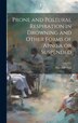 Prone and Postural Respiration in Drowning and Other Forms of Apnoea or Suspended by Marshall Hall, Hardcover | Indigo Chapters