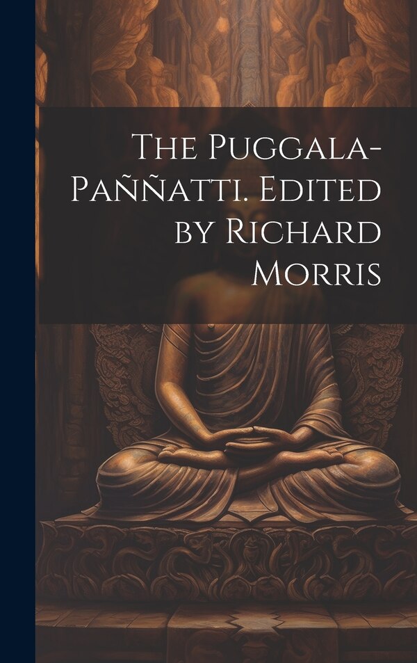 The Puggala-paññatti. Edited by Richard Morris by Anonymous, Hardcover | Indigo Chapters