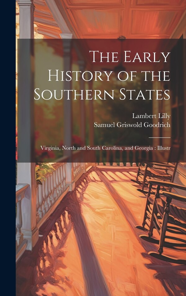 The Early History of the Southern States by Samuel Griswold Goodrich, Hardcover | Indigo Chapters