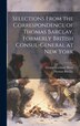 Selections From the Correspondence of Thomas Barclay Formerly British Consul-General at New York by George Lockhart Rives, Hardcover