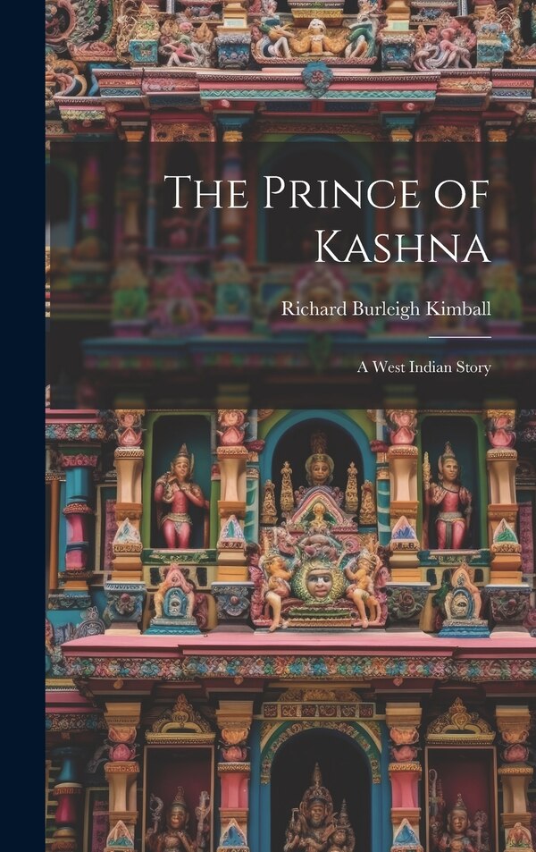 The Prince of Kashna by Richard Burleigh Kimball, Hardcover | Indigo Chapters