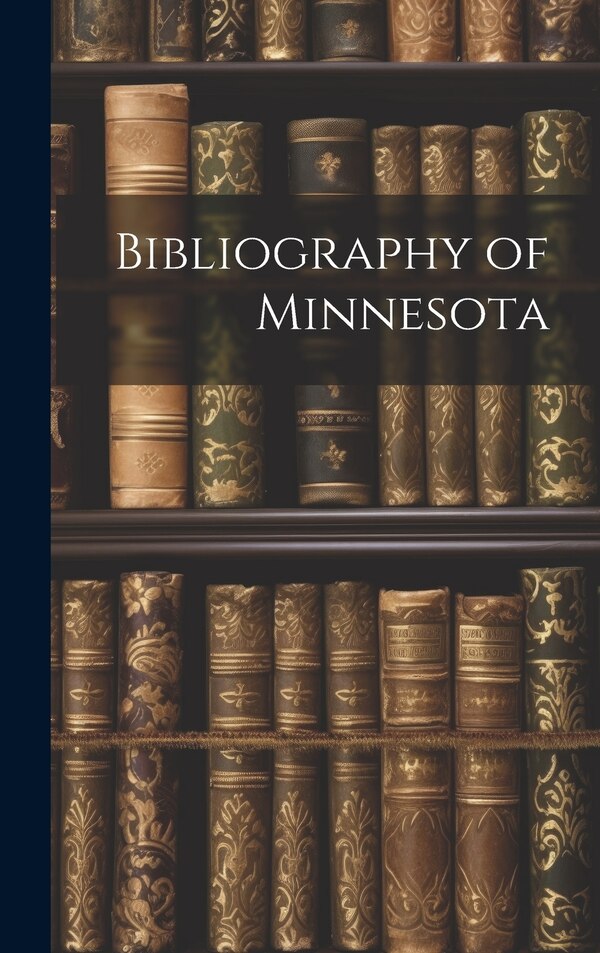 Bibliography of Minnesota by Anonymous, Hardcover | Indigo Chapters