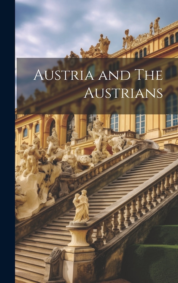 Austria and The Austrians by Anonymous, Hardcover | Indigo Chapters