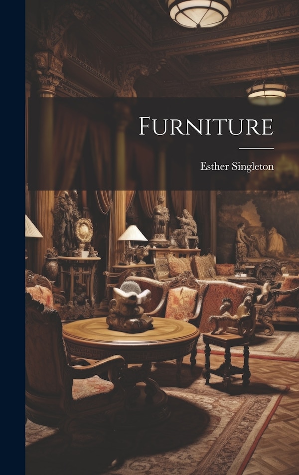 Furniture by Esther Singleton, Hardcover | Indigo Chapters