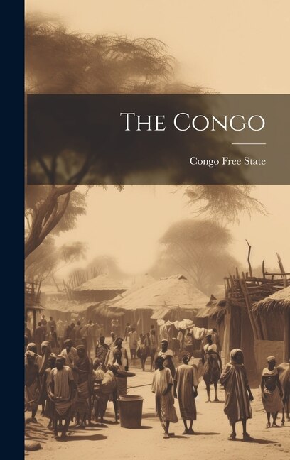 The Congo by Congo Free State, Hardcover | Indigo Chapters