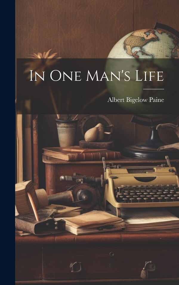 In One Man's Life by Albert Bigelow Paine, Hardcover | Indigo Chapters