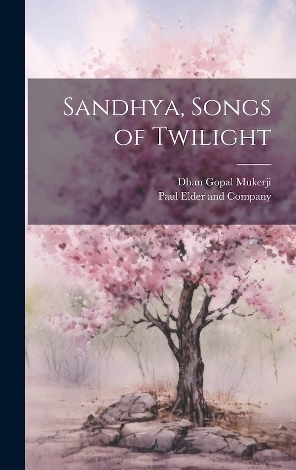 Sandhya Songs of Twilight by Dhan Gopal Mukerji, Hardcover | Indigo Chapters