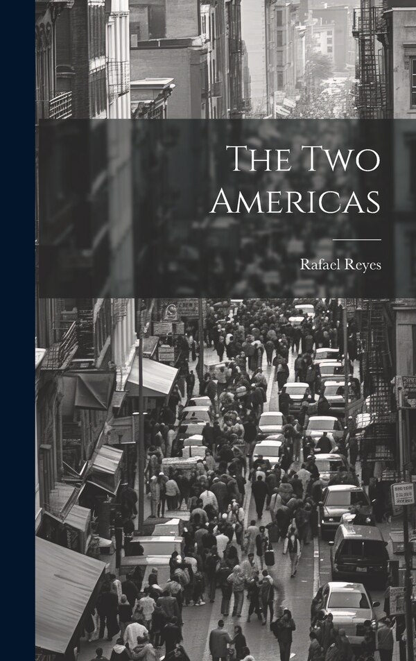 The two Americas by Rafael Reyes, Hardcover | Indigo Chapters