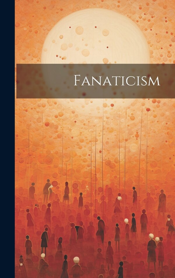 Fanaticism by Anonymous, Hardcover | Indigo Chapters