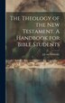 The Theology of the New Testament [Microform]. A Handbook for Bible Students by J J Van Oosterzee, Hardcover | Indigo Chapters