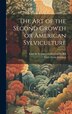 The Art of the Second Growth or American Sylviculture by Carl Alwin Schenck, Hardcover | Indigo Chapters