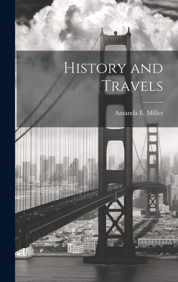 History and Travels by Amanda Miller, Hardcover | Indigo Chapters