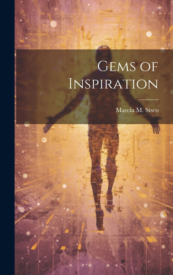 Gems of Inspiration by Marcia M B 1832 Sisco, Hardcover | Indigo Chapters