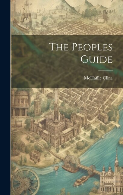 The Peoples Guide by Mchaffie Cline, Hardcover | Indigo Chapters