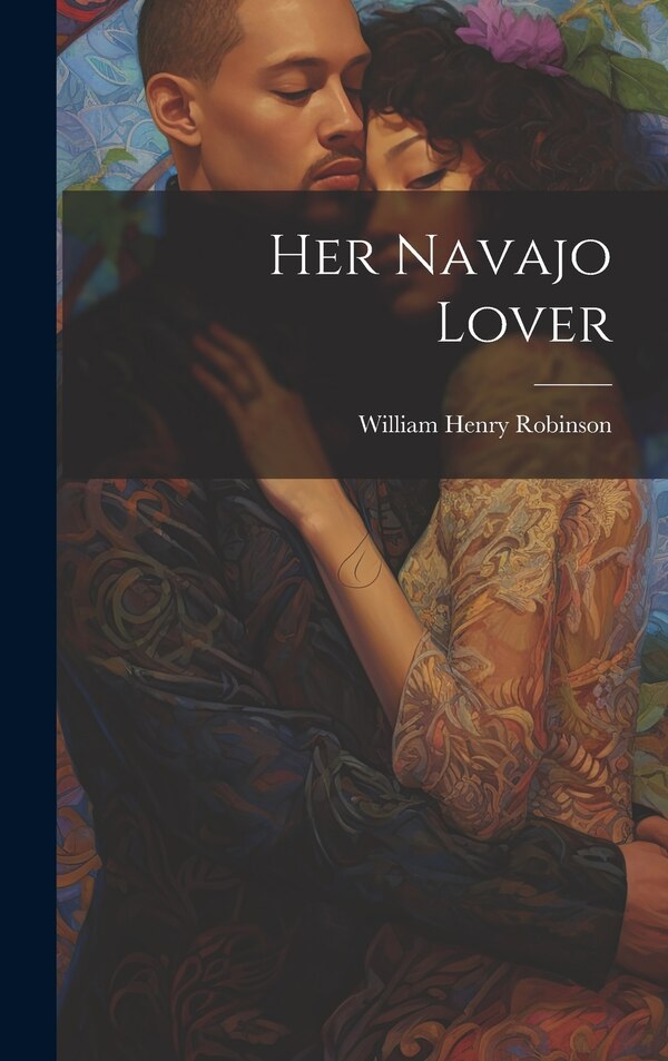 Her Navajo Lover by William Henry Robinson, Hardcover | Indigo Chapters