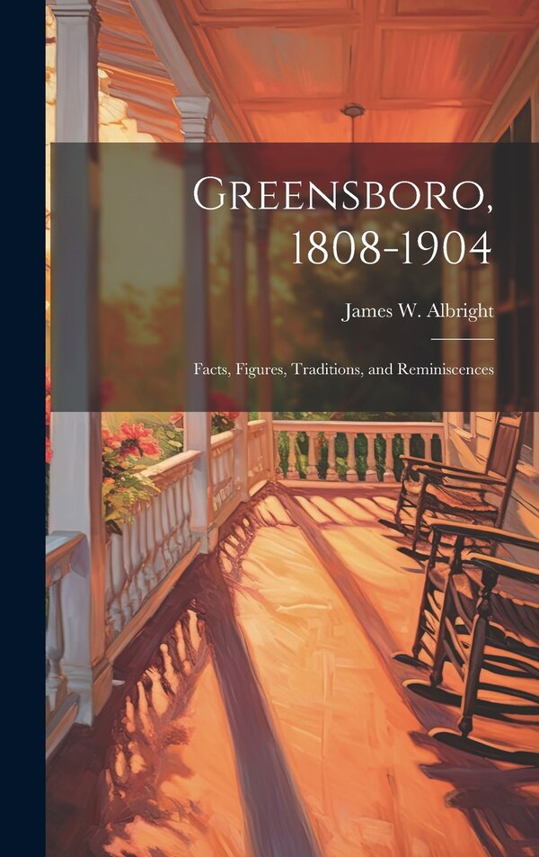 Greensboro 1808-1904 by James W Albright, Hardcover | Indigo Chapters