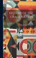 History of the Osage Nation; Volume 1 by Philip [Jackson] [From Old Dickerson, Hardcover | Indigo Chapters