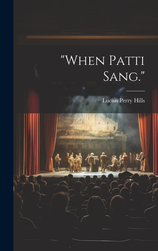 When Patti Sang by Lucius Perry 1844- [From Old Hills, Hardcover | Indigo Chapters