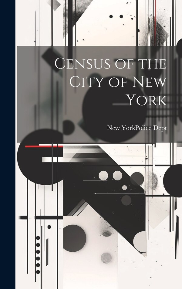 Census of the City of New York by New York (N Y ) Police Dept, Hardcover | Indigo Chapters