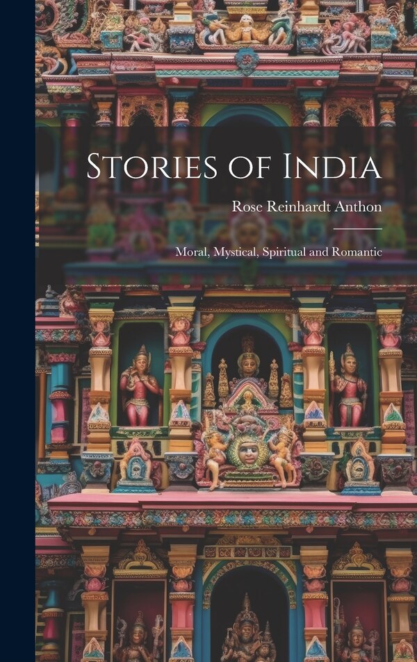Stories of India by Rose Reinhardt Anthon, Hardcover | Indigo Chapters