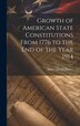 Growth of American State Constitutions From 1776 to the end of the Year 1914 [electronic Resource] by James Quayle Dealey, Hardcover