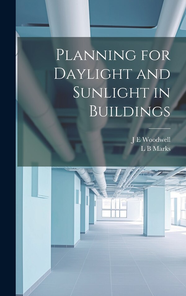 Planning for Daylight and Sunlight in Buildings by L B Marks, Hardcover | Indigo Chapters