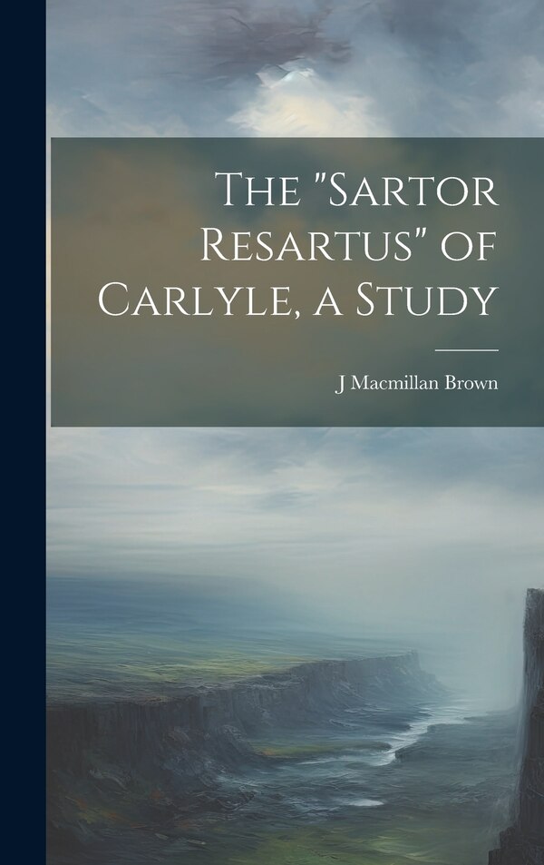 Sartor Resartus by J Macmillan 1846-1935 Brown, Hardcover | Indigo Chapters