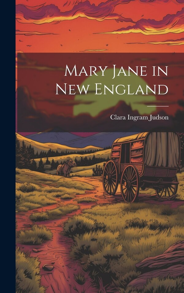 Mary Jane in New England by Clara Ingram Judson, Hardcover | Indigo Chapters