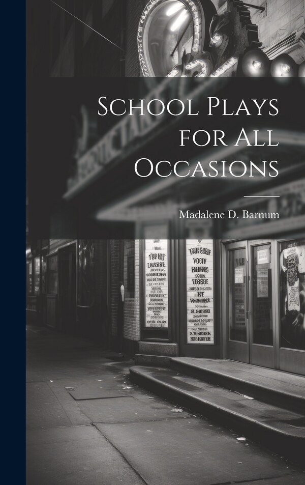 School Plays for all Occasions by Madalene D 1874- Barnum, Hardcover | Indigo Chapters