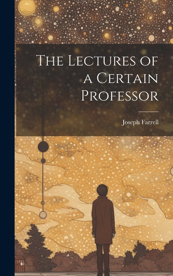 The Lectures of a Certain Professor by Joseph Farrell, Hardcover | Indigo Chapters