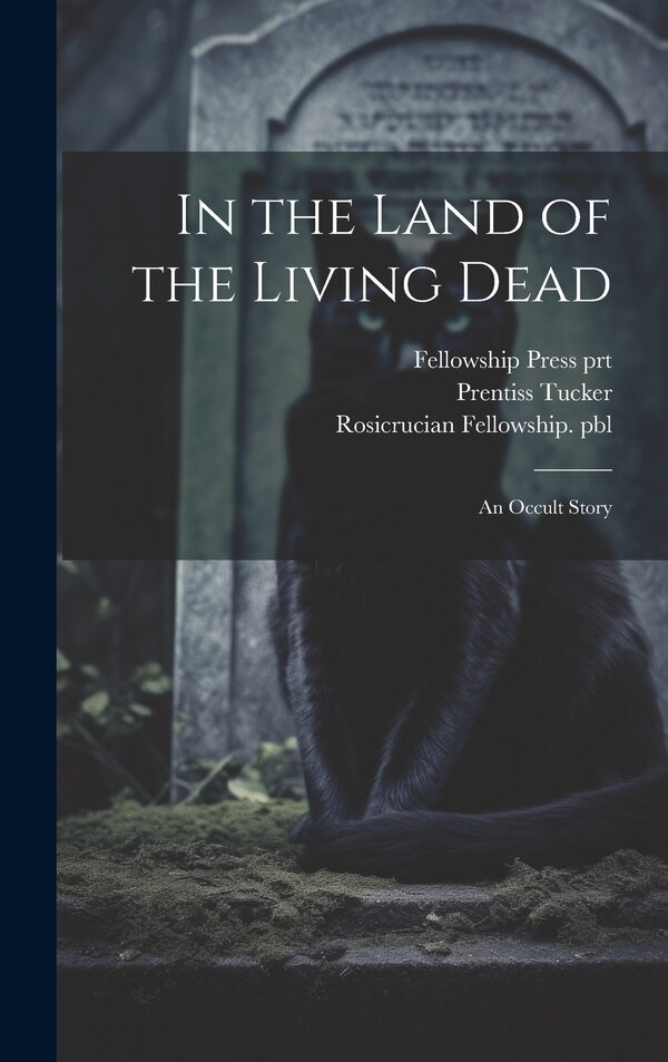 In the Land of the Living Dead by Prentiss Tucker, Hardcover | Indigo Chapters