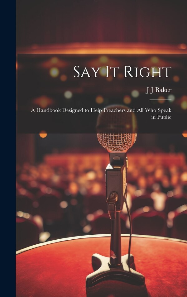 Say it Right by J J Baker, Hardcover | Indigo Chapters