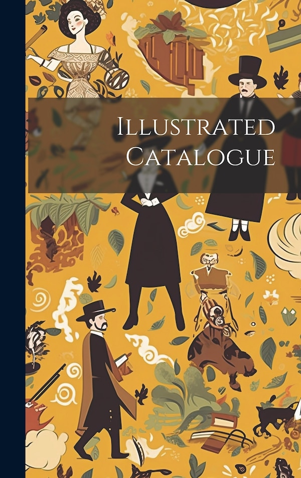 Illustrated Catalogue by Anonymous, Hardcover | Indigo Chapters