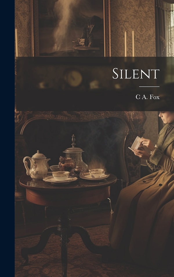 Silent by C A Fox, Hardcover | Indigo Chapters