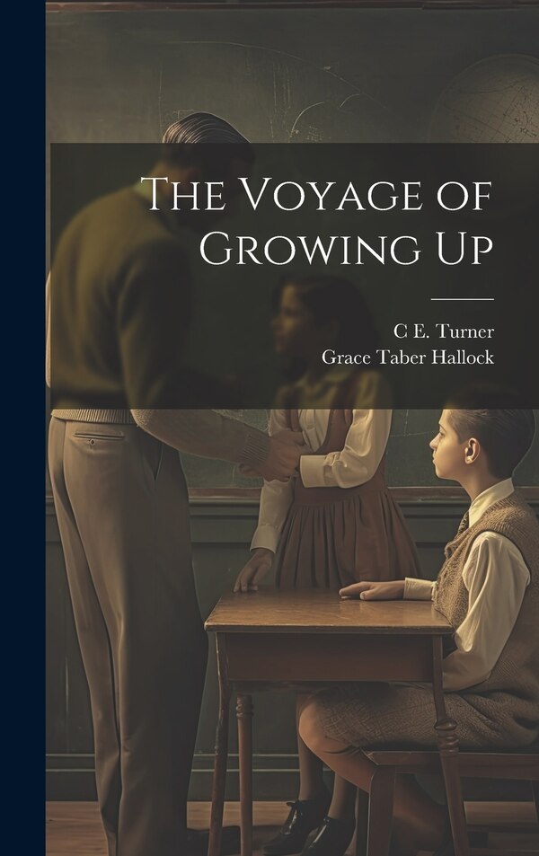 The Voyage of Growing Up by Grace Taber Hallock, Hardcover | Indigo Chapters