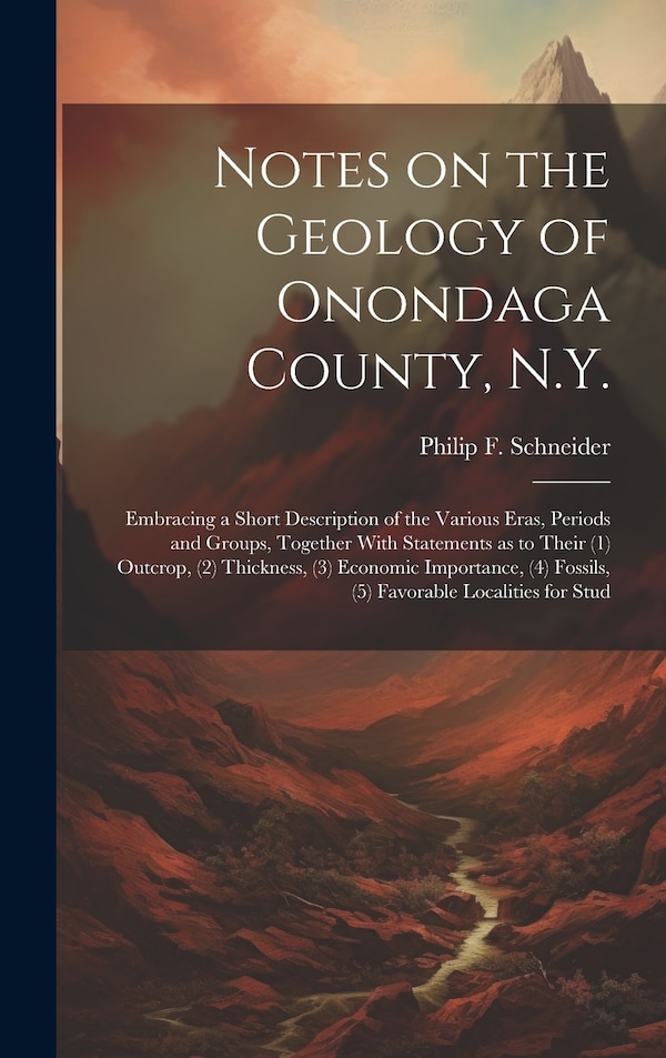 Notes on the Geology of Onondaga County N. Y by Philip F Schneider, Hardcover | Indigo Chapters