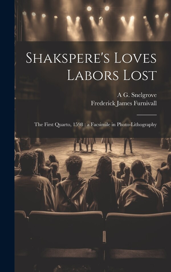 Shakspere's Loves Labors Lost by Frederick James Furnivall, Hardcover | Indigo Chapters